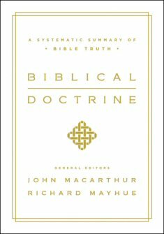 Biblical Doctrine by John MacArthur and Richard Mayhue