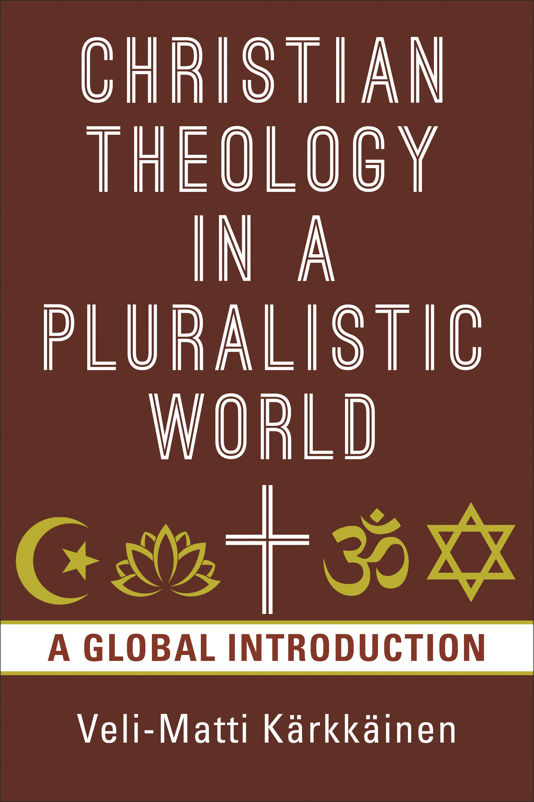 Christian Theology in the Pluralistic World: A Global Introduction